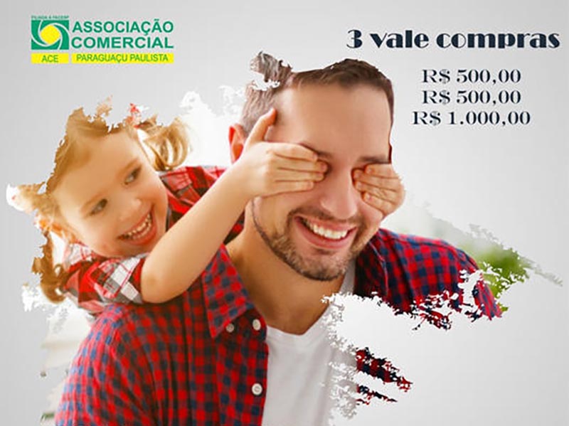 Dia dos Pais - ACE de Paraguaçu vai sortear três vales compras a quem prestigiar comércio local